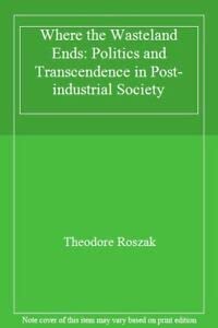 9780890875612: Where the Wasteland Ends: Politics and Transcendence in Post-industrial Society