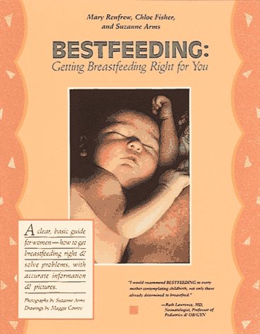 Imagen de archivo de Bestfeeding : Getting Breastfeeding Right for You a la venta por Better World Books