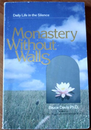 Stock image for Monastery Without Walls: Daily Life in the Silence for sale by Wonder Book