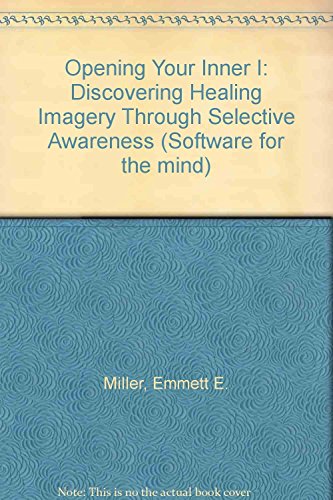 Beispielbild fr Opening Your Inner "I" : Discover Healing Imagery Through Selective Awareness zum Verkauf von Better World Books