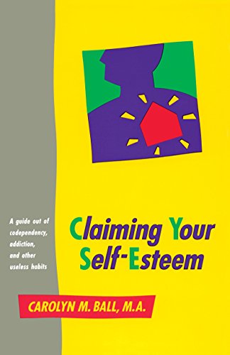 Imagen de archivo de Claiming Your Self-Esteem: A Guide Out of Codependency, Addiction, and Other Useless Habits a la venta por Jenson Books Inc