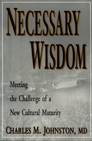 Stock image for Necessary Wisdom: Meeting the Challenge of a New Cultural Maturity for sale by Wonder Book