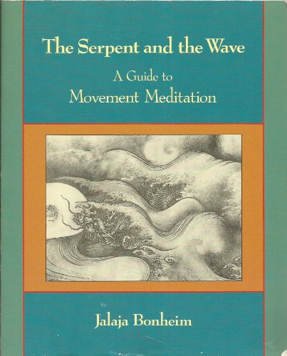 Beispielbild fr The Serpent and the Wave : A Guide to Movement Meditation zum Verkauf von Better World Books