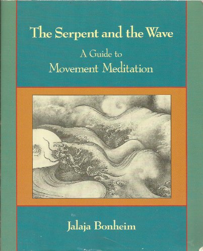 Imagen de archivo de The Serpent and the Wave : A Guide to Movement Meditation a la venta por Better World Books