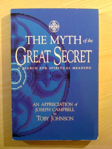 Stock image for The Myth of the Great Secret: An Appreciation of Joseph Campbell for sale by SecondSale