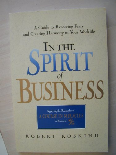 9780890876770: In the Spirit of Business: A Guide to Resolving Fears and Creating Harmony in Your Worklife