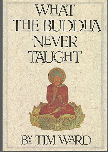Imagen de archivo de What the Buddha Never Taught a la venta por Better World Books