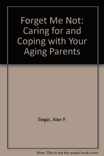 Beispielbild fr Forget Me Not : Caring for and Coping with Your Aging Parents zum Verkauf von Better World Books