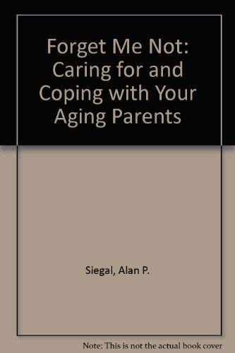 Imagen de archivo de Forget Me Not : Caring for and Coping with Your Aging Parents a la venta por Better World Books