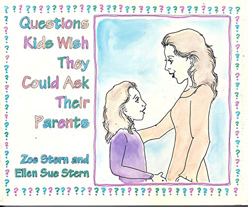 Questions Kids Wish They Could Ask Their Parents (9780890876923) by Stern, Zoe; Stern, Ellen Sue