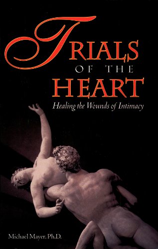 Beispielbild fr Trials of the Heart : Healing the Wounds of Intimacy zum Verkauf von Wonder Book