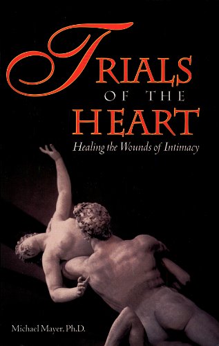 Imagen de archivo de Trials of the Heart : Healing the Wounds of Intimacy a la venta por Wonder Book