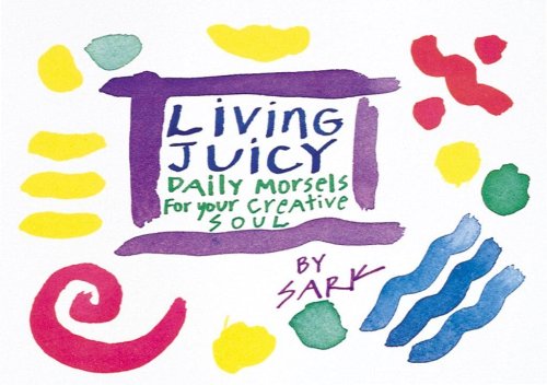 Beispielbild fr Living Juicy: Daily Morsels for Your Creative Soul zum Verkauf von WorldofBooks