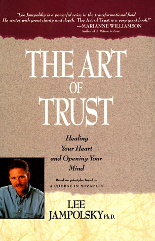 Beispielbild fr The Art of Trust: Healing Your Heart and Opening Your Mind zum Verkauf von Wonder Book