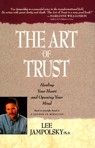 Imagen de archivo de The Art of Trust: Healing Your Heart and Opening Your Mind a la venta por Persephone's Books