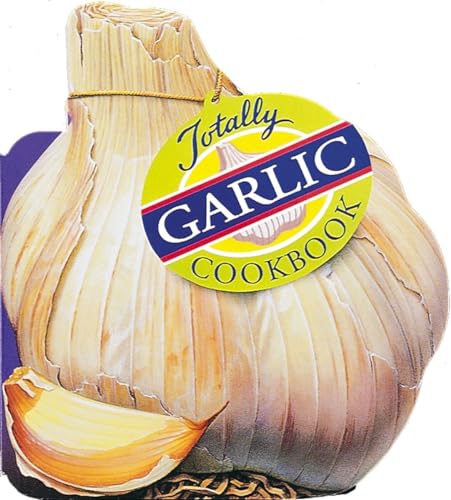 Beispielbild fr Totally Garlic Cookbook (Totally Cookbooks Series) zum Verkauf von Wonder Book