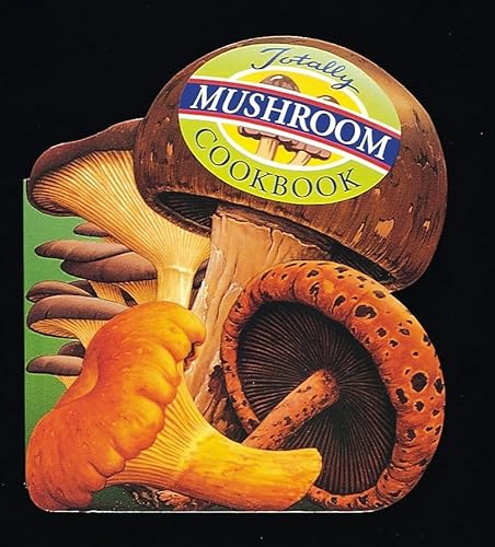 Stock image for THE TOTALLY MUSHROOM COOKBOOK :otally Mushroom Cookbook (Totally Cookbooks) for sale by 100POCKETS