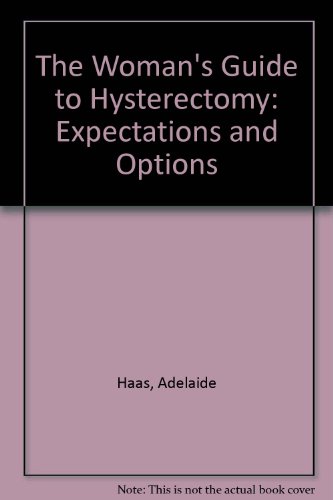 Beispielbild fr The Woman's Guide to Hysterectomy: Expectations & Options zum Verkauf von Top Notch Books
