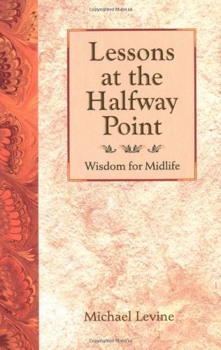 Stock image for Lessons at the Halfway Point: Wisdom for Midlife for sale by More Than Words