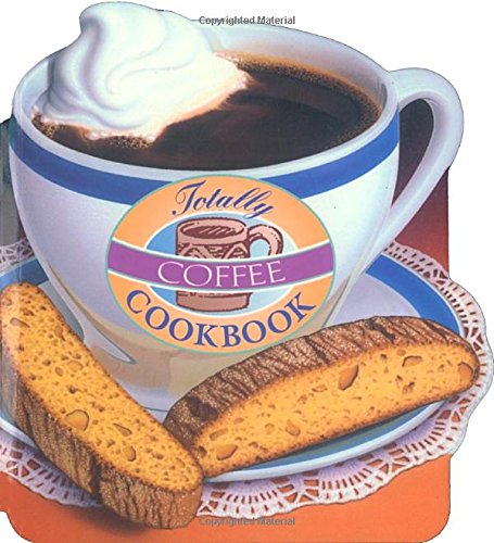 Beispielbild fr Totally Coffee Cookbook (Totally Cookbooks Series) zum Verkauf von Your Online Bookstore