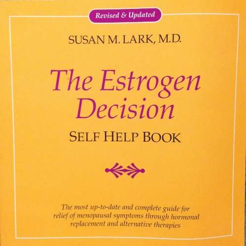 Beispielbild fr Dr. Susan Lark's the Estrogen Decision Self Help Book: A Complete Guide for Relief of Menopausal Symptoms Through Hormonal Replacement and Alternative Therapies zum Verkauf von The Yard Sale Store