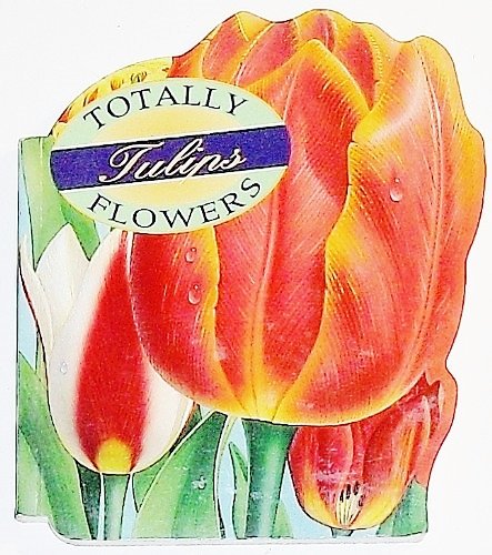 9780890877807: Totally Tulips (Totally Flowers)