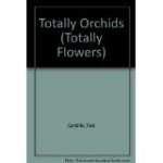 Beispielbild fr Totally Orchids zum Verkauf von Better World Books