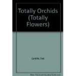 Imagen de archivo de Totally Orchids a la venta por Better World Books