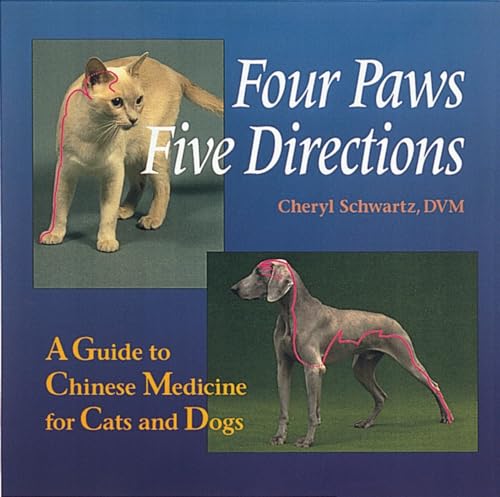 Four Paws, Five Directions: A Guide to Chinese Medicine for Cats and Dogs (9780890877906) by Schwartz, Cheryl; Schwartz, Mark Ed.