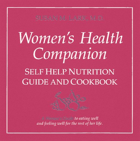 Imagen de archivo de The Women's Health Companion: Self Help Nutrition Guide & Cookbook a la venta por Redbrick Books