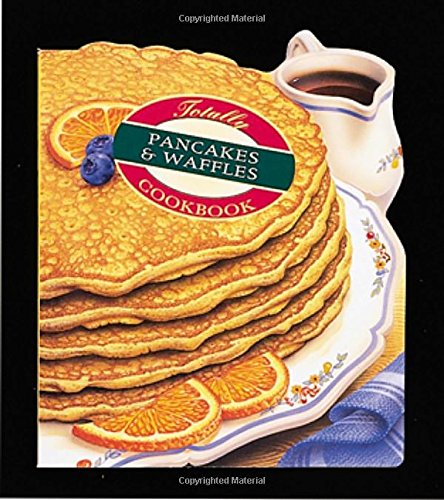 Beispielbild fr Totally Pancakes and Waffles Cookbook (Totally Cookbooks) zum Verkauf von SecondSale