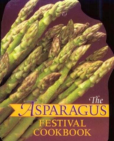 Beispielbild fr The Asparagus Festival Cookbook: Recipes from the Stockton Asparagus Festival zum Verkauf von Wonder Book
