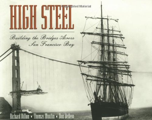 Beispielbild fr High Steel: Building the Bridges Across San Francisco Bay zum Verkauf von Hawking Books