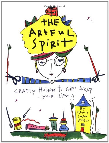 Imagen de archivo de The Artful Spirit : Crafty Hobbies to Gift Wrap. Your Life! a la venta por Better World Books
