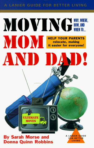 Beispielbild fr Moving Mom and Dad : Why, Where, How and When to Help Your Parents Relocate zum Verkauf von Better World Books