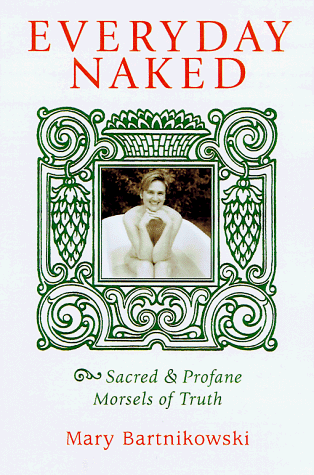 Beispielbild fr Everyday Naked: Scared & Profane Morsels of Truth zum Verkauf von The Warm Springs Book Company