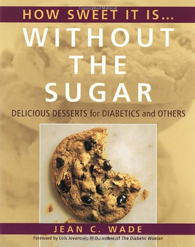 Imagen de archivo de How Sweet It Is Without the Sugar: Delicious Desserts for Diabetics and Others a la venta por SecondSale