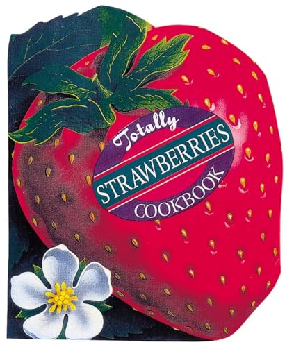 9780890878958: Totally Strawberries Cookbook (Totally Cookbooks Series)