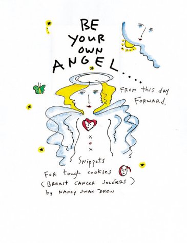Imagen de archivo de Be Your Own Angel: Snippets for Tough Cookies (Breast Cancer Soldiers) a la venta por ThriftBooks-Atlanta