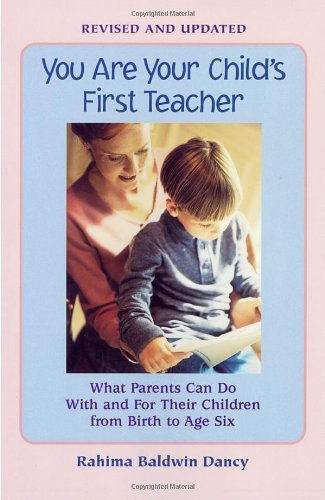 Beispielbild fr You Are Your Child's First Teacher: What Parents Can Do With and For Their Chlldren from Birth to Age Six zum Verkauf von Your Online Bookstore