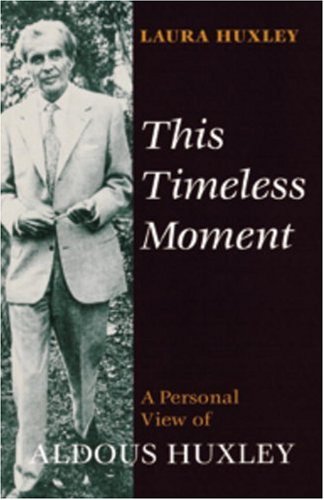 Stock image for This Timeless Moment: A Personal View of Aldous Huxley for sale by GF Books, Inc.