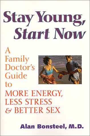Stock image for Stay Young, Start Now: A Family Doctor's Guide to More Energy, Less Stress and Better Sex for sale by ThriftBooks-Dallas