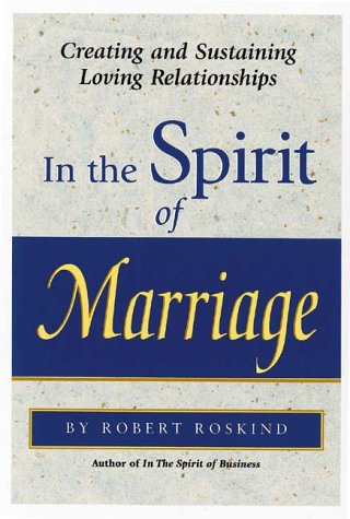 Stock image for In the Spirit of Marriage: Creating and Sustaining Loving Relationships for sale by Bahamut Media