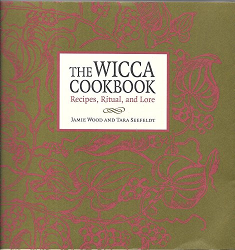 The Wicca Cookbook: Recipes, Ritual, and Lore