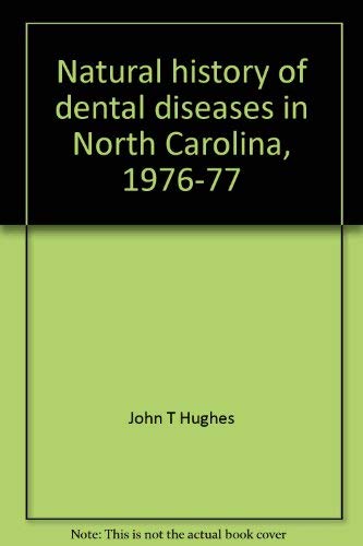 Stock image for Natural History of Dental Diseases in North Carolina, 1976-77: Report of a Research Project for sale by Pages Past--Used & Rare Books