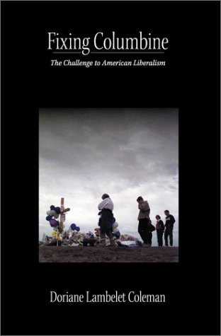 Beispielbild fr Fixing Columbine: The Challenge to American Liberalism zum Verkauf von James Lasseter, Jr