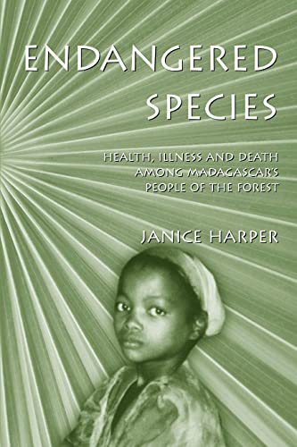 Stock image for Endangered Species: Health, Illness and Death among Madagascar's People of the Forest (Ethnographic Studies in Medical Anthropology Series) for sale by Books of the Smoky Mountains