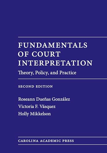 Fundamentals of Court Interpretation: Theory, Policy and Practice (9780890892947) by Gonzalez, Roseann; Vasquez, Victoria; Mikkelson, Holly