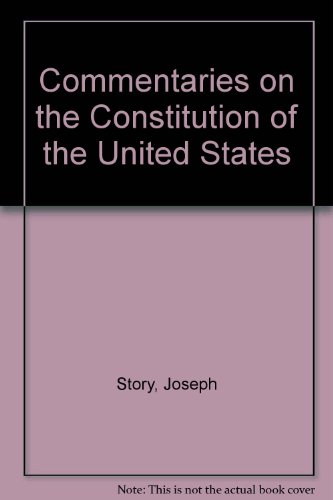 Commentaries on the Constitution of the United States (9780890893166) by Story, Joseph