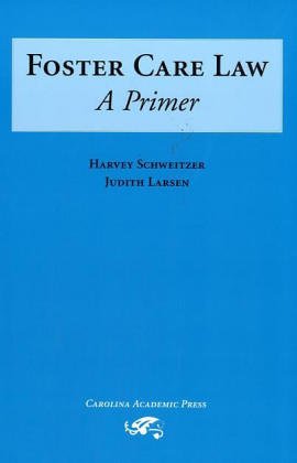 Foster Care Law: A Primer (9780890893210) by Schweitzer, Harvey; Larsen, Judith